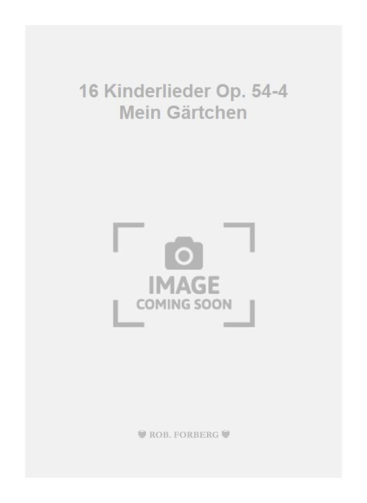 16 Kinderlieder Op. 54-4 Mein Gärtchen